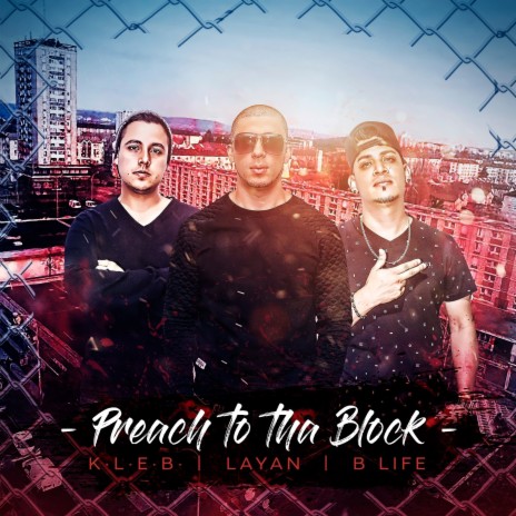 Preach to Tha Block ft. Layan & B-Life | Boomplay Music