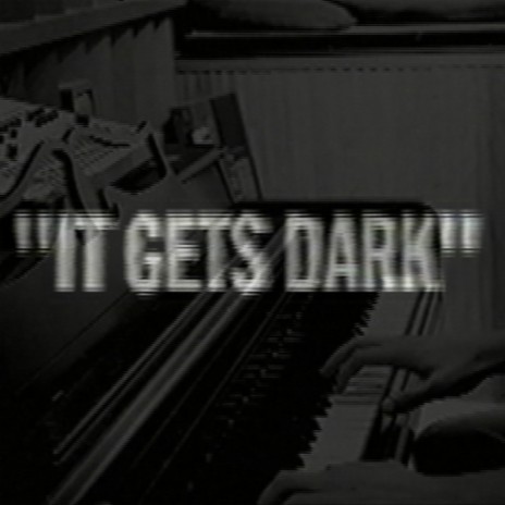 It Gets Dark | Boomplay Music