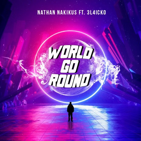 World Go round ft. 3L4ICKO | Boomplay Music