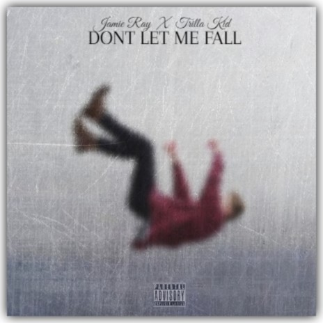 Don't Let Me Fall ft. Trilla Kid | Boomplay Music