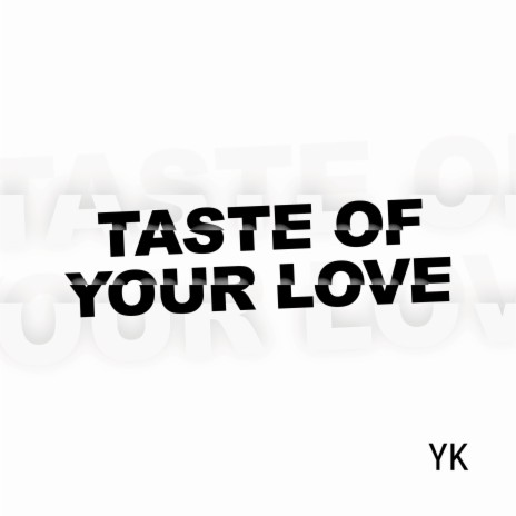 Taste of Your Love | Boomplay Music