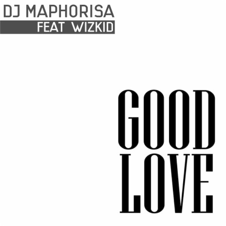 Good Love (feat. Wizkid) | Boomplay Music