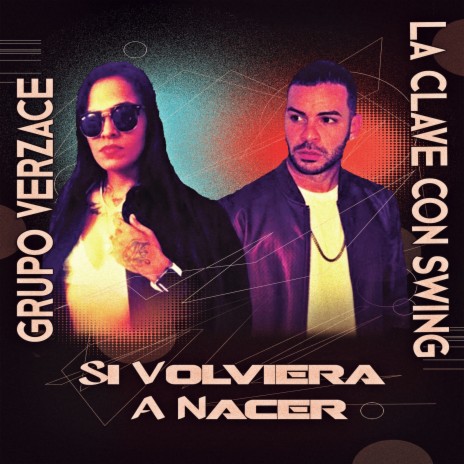 Si Volviera a Nacer ft. La Clave Con Swing | Boomplay Music