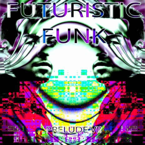 Futuristic Funk - Prelude VII | Boomplay Music