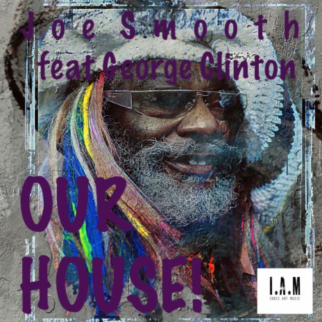 Our House! (Joe Smooth Acapella Mix) ft. George Clinton
