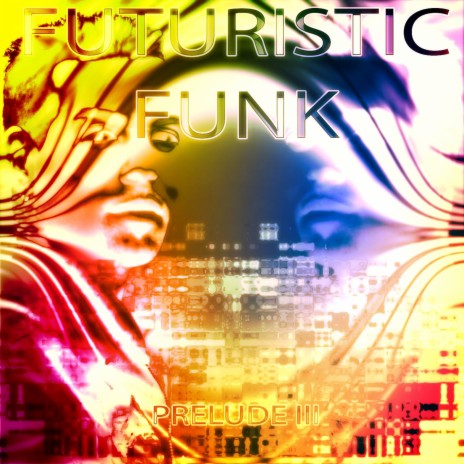 Futuristic Funk - Prelude III | Boomplay Music