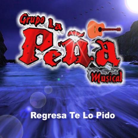 Regresa Te Lo Pido | Boomplay Music