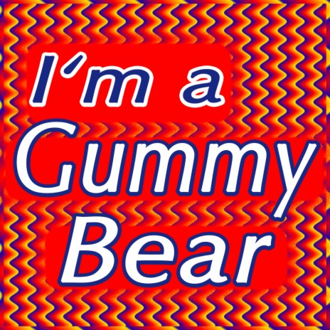 I'm a Gummy Bear (The Gummy Bear Song) - song and lyrics by Toddler Party