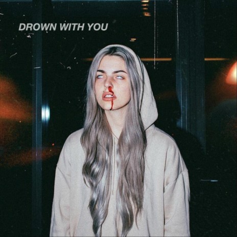 Drown with You ft. Ward Wills | Boomplay Music