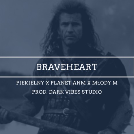 Braveheart ft. Planet ANM & Piekielny | Boomplay Music