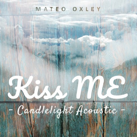 Kiss Me (Candlelight Acoustic) | Boomplay Music