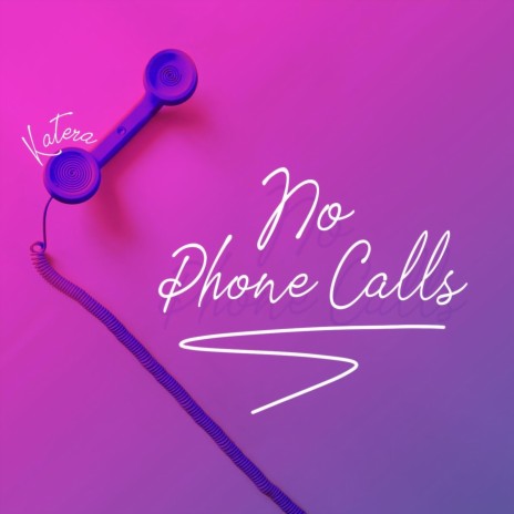 No Phone Calls | Boomplay Music