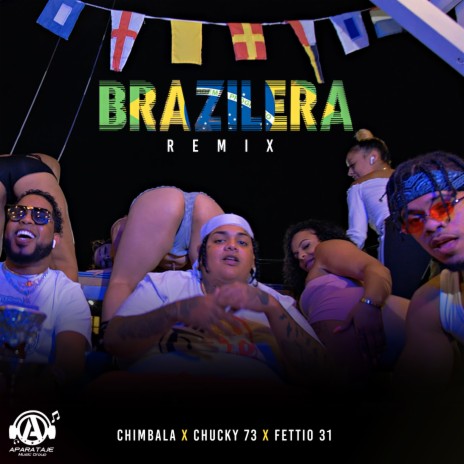 Brazilera (Remix) ft. Fetti031 & Chucky73 | Boomplay Music