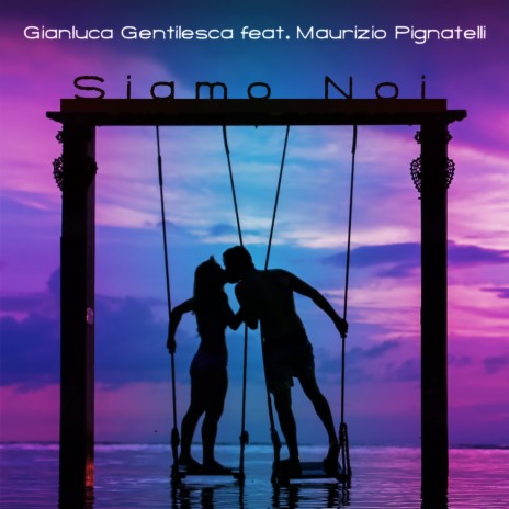 Siamo Noi ft. Maurizio Pignatelli | Boomplay Music