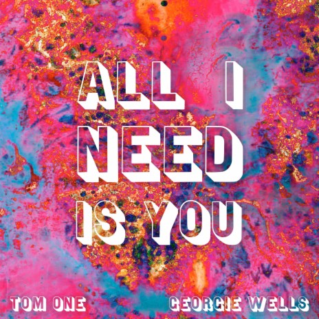 All I Need Is You ft. Georgie Wells | Boomplay Music