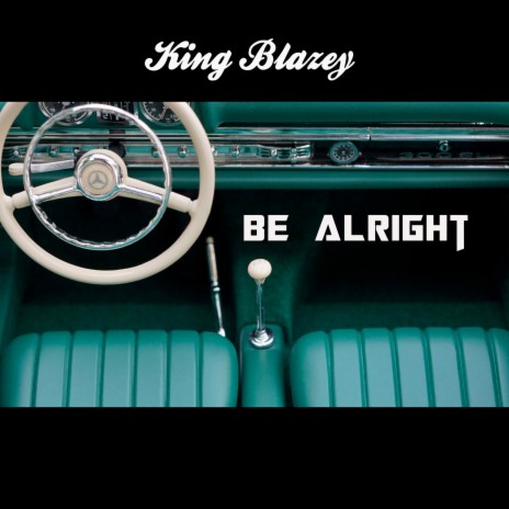 Be Alright ft. Blazey & Mr Bee | Boomplay Music