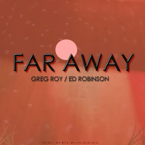 Far Away ft. Ed Robinson | Boomplay Music