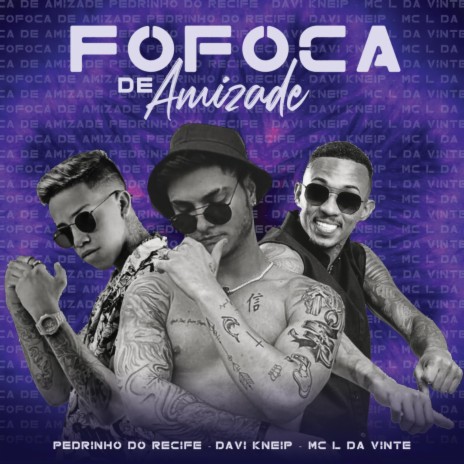 Fofoca de Amizade ft. Pedrinho do Recife & Mc L da Vinte | Boomplay Music