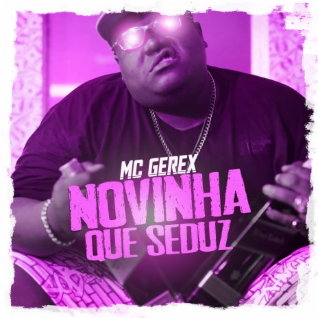 Novinha Que Seduz ft. Mc Gerex | Boomplay Music