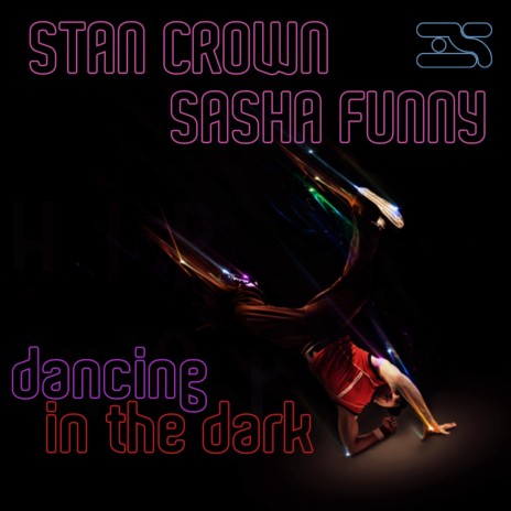 Dancing in the Dark (Original Mix) ft. Stan Crown | Boomplay Music