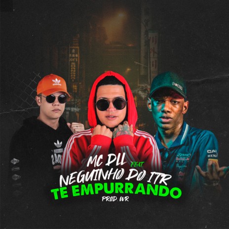 Te Empurrando ft. Neguinho Do ITR | Boomplay Music