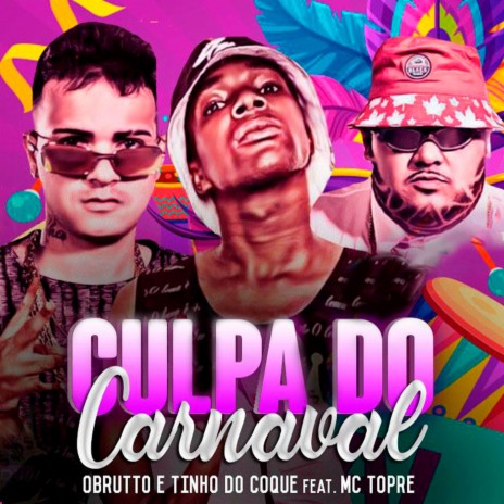 Culpa do Carnaval ft. Tinho do Coque & Mc Topre | Boomplay Music