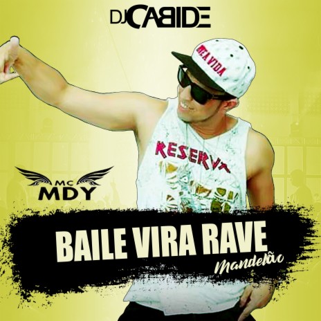 Baile Vira Rave Mandelão ft. Mc MDY | Boomplay Music