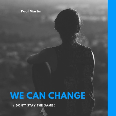 We Can Change (Don't Stay the Same) | Boomplay Music