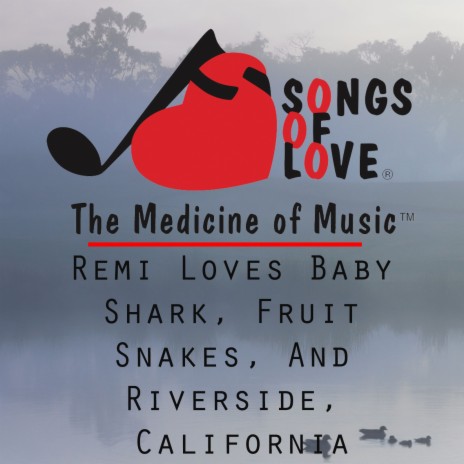 Remi Loves Baby Shark, Fruit Snakes, and Riverside, California