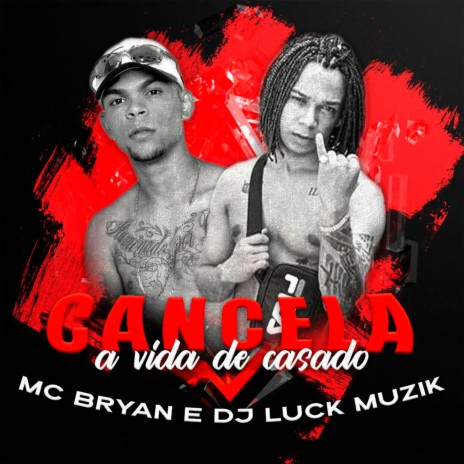 Cancela a Vida de Casado ft. LUCK MUZIK | Boomplay Music