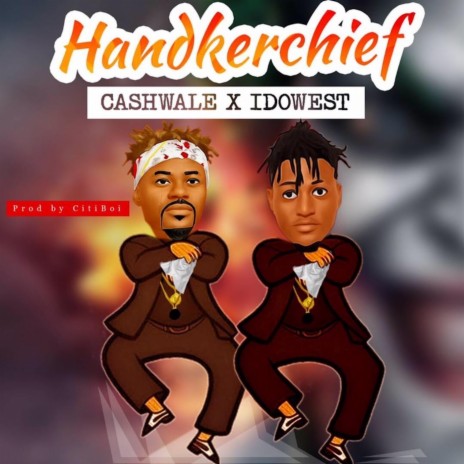 Handkerchief ft. Idowest | Boomplay Music