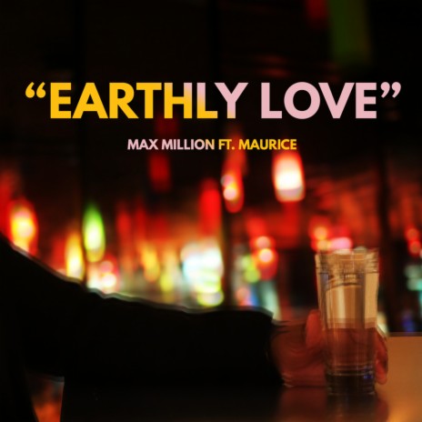 Earthly Love ft. Maurice | Boomplay Music