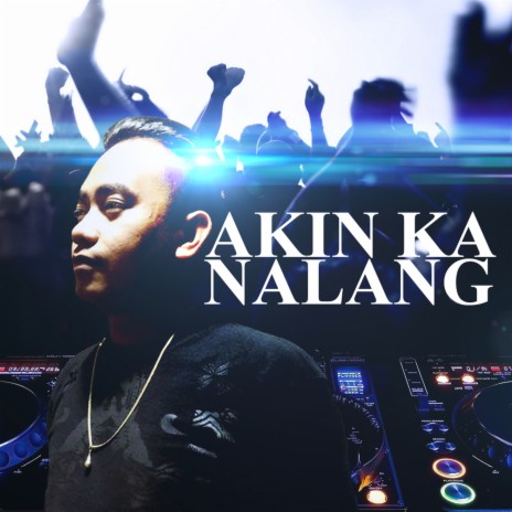 Akin Ka Nalang | Boomplay Music