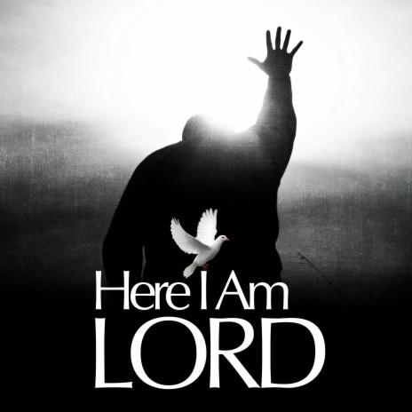 Here I Am Lord | Boomplay Music