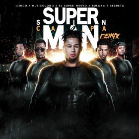 Super Sin Capa (Remix) [feat. Secreto El Famoso Bibero, Lirico En La Casa, Musicologo & Bulova] | Boomplay Music