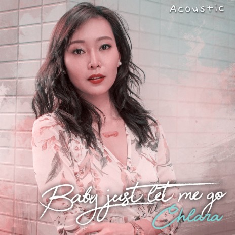 Baby Just Let Me Go (Acoustic) | Boomplay Music