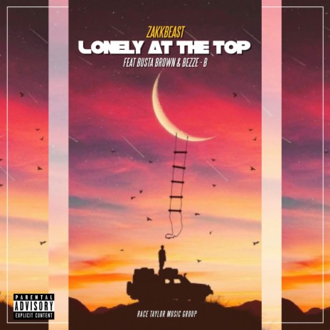 Lonely at the Top ft. Busta Brown & Bezze-B | Boomplay Music