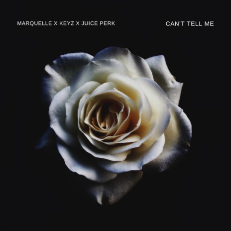 Can't Tell Me ft. Juice Perk & Keyz | Boomplay Music