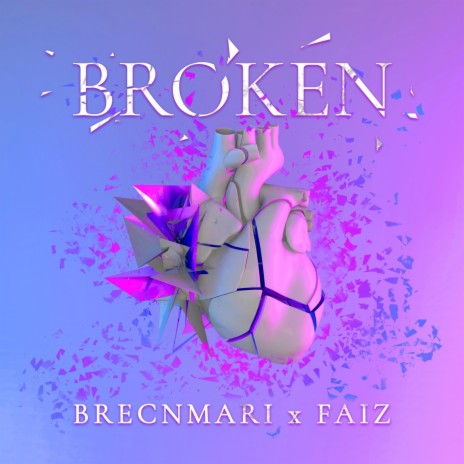 Broken ft. Faiz | Boomplay Music