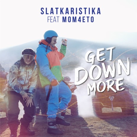 Get Down More ft. Mom4eto