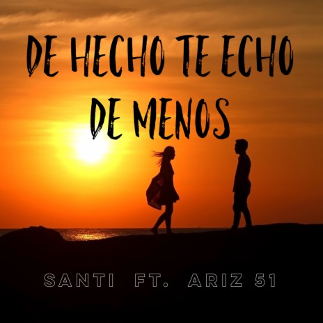 De Hecho Te Echo de Menos ft. ARIZ 51