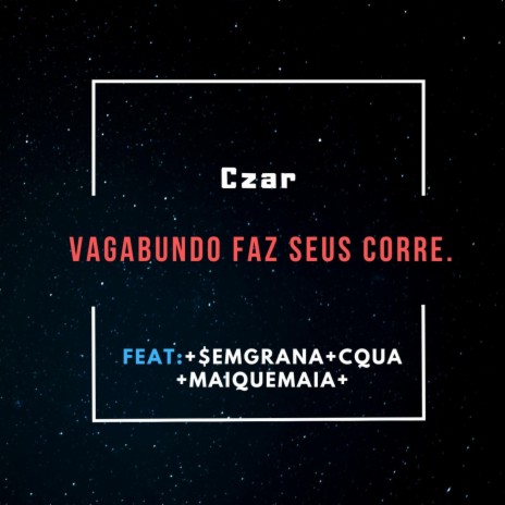 Vagabundo Faz Seus Corre ft. maique maia & cqua | Boomplay Music