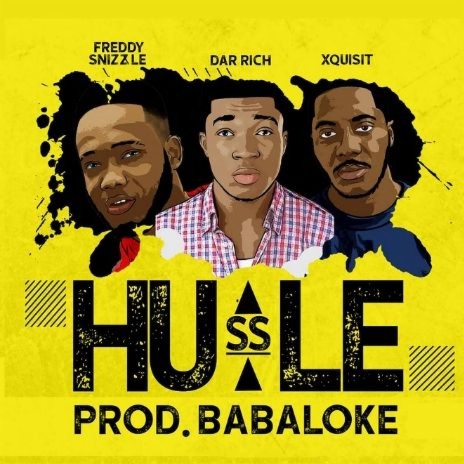 Hussle Ft Xquisit x Dar Rich x Freddy Snizzle (Prod.by Babaloke) | Boomplay Music