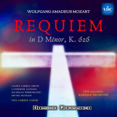 Requiem in D Minor, K. 626: Requiem Aeternam ft. Fête Galante Baroque Orchestre, Laurie Farrel-Smith, Catherine Luisiani, Nicholas Porrington & Irving Hussain | Boomplay Music