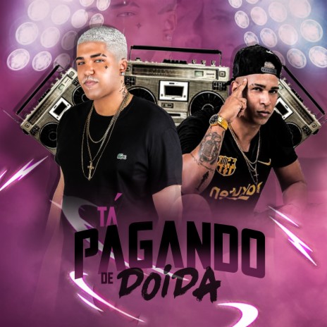 Tá Pagando de Doida ft. Markinhow Lima & Braddock no beat | Boomplay Music