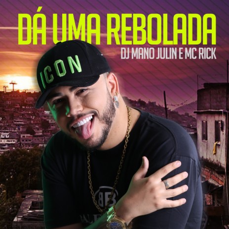 Dá uma Rebolada ft. Mc Rick | Boomplay Music