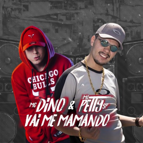 Vai Me Mamando ft. MC Petty SP | Boomplay Music