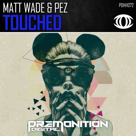 Touched (Original Mix) ft. Pez | Boomplay Music