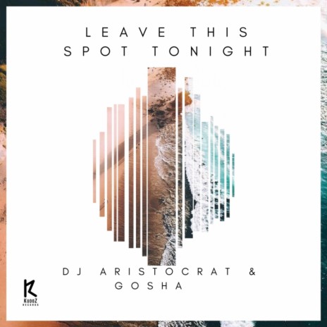 Leave This Spot Tonight (Original Mix) ft. Gosha | Boomplay Music