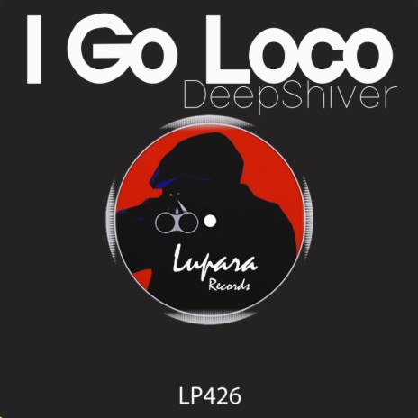 I Go Loco (Original Mix) | Boomplay Music